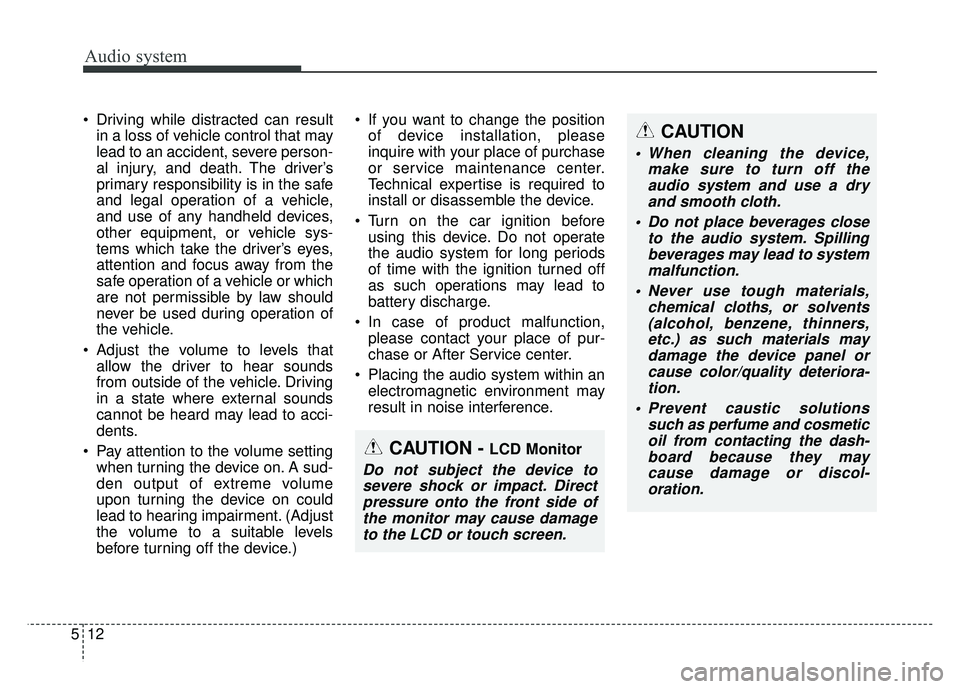 KIA RIO HATCHBACK 2018 Owners Manual Audio system
512 Driving while distracted can result
in a loss of vehicle control that may
lead to an accident, severe person-
al injury, and death. The driver’s
primary responsibility is in the saf KIA RIO HATCHBACK 2018 Owners Manual Audio system
512 Driving while distracted can result
in a loss of vehicle control that may
lead to an accident, severe person-
al injury, and death. The driver’s
primary responsibility is in the saf