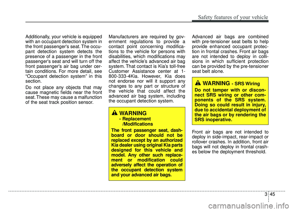 KIA RIO HATCHBACK 2018 Repair Manual 345
Safety features of your vehicle
Additionally, your vehicle is equipped
with an occupant detection system in
the front passengers seat. The occu-
pant detection system detects the
presence of a pa KIA RIO HATCHBACK 2018 Repair Manual 345
Safety features of your vehicle
Additionally, your vehicle is equipped
with an occupant detection system in
the front passengers seat. The occu-
pant detection system detects the
presence of a pa