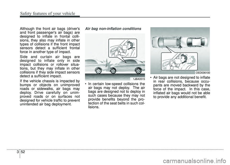 KIA RIO HATCHBACK 2018 Repair Manual Safety features of your vehicle
52
3
Although the front air bags (drivers
and front passengers air bags) are
designed to inflate in frontal colli-
sions, they also may inflate in other
types of coll KIA RIO HATCHBACK 2018 Repair Manual Safety features of your vehicle
52
3
Although the front air bags (drivers
and front passengers air bags) are
designed to inflate in frontal colli-
sions, they also may inflate in other
types of coll