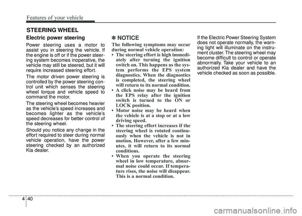 KIA RIO HATCHBACK 2016 Owners Manual Features of your vehicle
40
4
Electric power steering
Power steering uses a motor to
assist you in steering the vehicle. If
the engine is off or if the power steer-
ing system becomes inoperative, the KIA RIO HATCHBACK 2016 Owners Manual Features of your vehicle
40
4
Electric power steering
Power steering uses a motor to
assist you in steering the vehicle. If
the engine is off or if the power steer-
ing system becomes inoperative, the