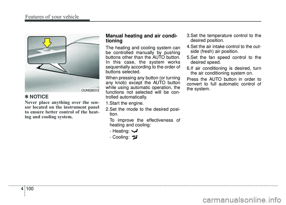 KIA RIO HATCHBACK 2016 Owners Manual Features of your vehicle
100
4
✽
✽
NOTICE
Never place anything over the sen-
sor located on the instrument panel
to ensure better control of the heat-
ing and cooling system.
Manual heating and ai KIA RIO HATCHBACK 2016 Owners Manual Features of your vehicle
100
4
✽
✽
NOTICE
Never place anything over the sen-
sor located on the instrument panel
to ensure better control of the heat-
ing and cooling system.
Manual heating and ai