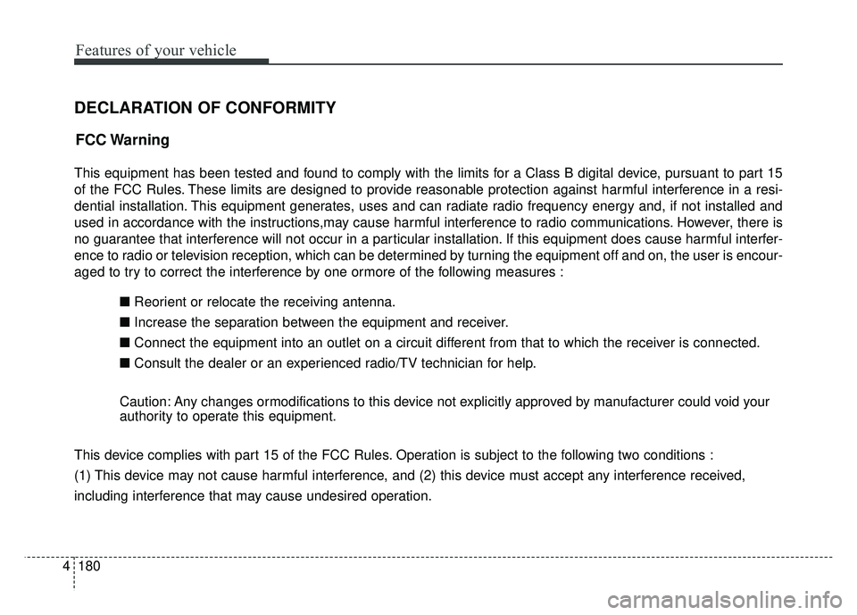 KIA RIO HATCHBACK 2016 Owners Manual Features of your vehicle
180
4
DECLARATION OF CONFORMITY
This equipment has been tested and found to comply with the limits for a Class B digital device, pursuant to part 15
of the FCC Rules. These li KIA RIO HATCHBACK 2016 Owners Manual Features of your vehicle
180
4
DECLARATION OF CONFORMITY
This equipment has been tested and found to comply with the limits for a Class B digital device, pursuant to part 15
of the FCC Rules. These li