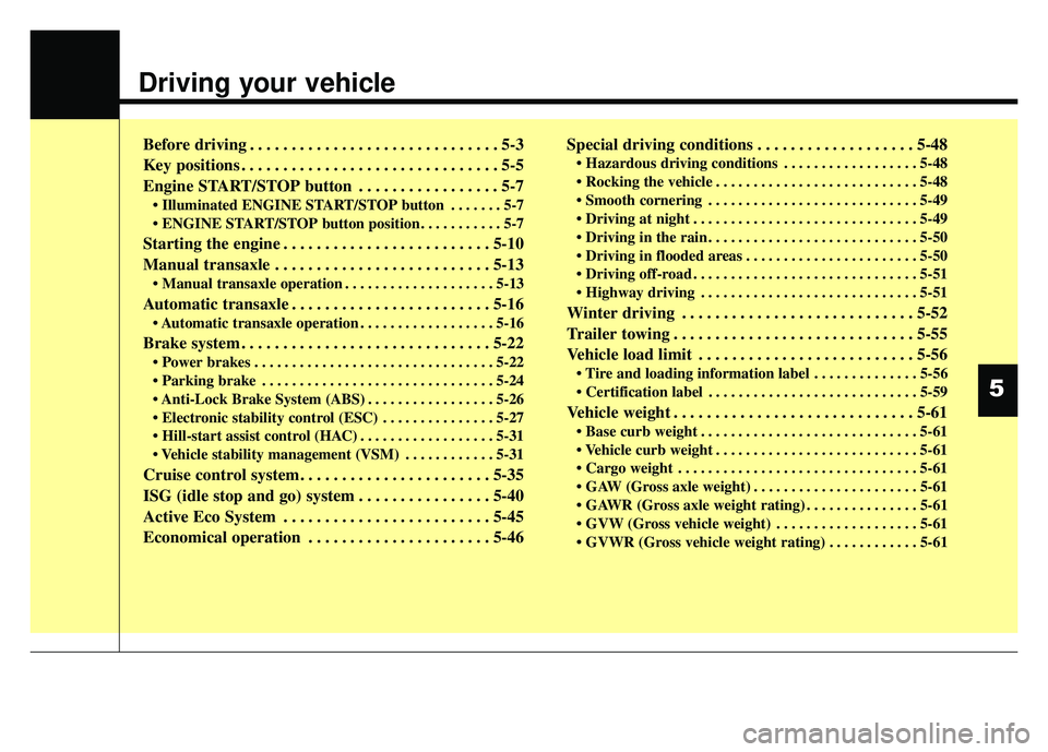KIA RIO HATCHBACK 2016 Owners Manual Driving your vehicle
Before driving . . . . . . . . . . . . . . . . . . . . . . . . . . . . . . 5-3
Key positions . . . . . . . . . . . . . . . . . . . . . . . . . . . . . . . 5-5
Engine START/STOP bu KIA RIO HATCHBACK 2016 Owners Manual Driving your vehicle
Before driving . . . . . . . . . . . . . . . . . . . . . . . . . . . . . . 5-3
Key positions . . . . . . . . . . . . . . . . . . . . . . . . . . . . . . . 5-5
Engine START/STOP bu