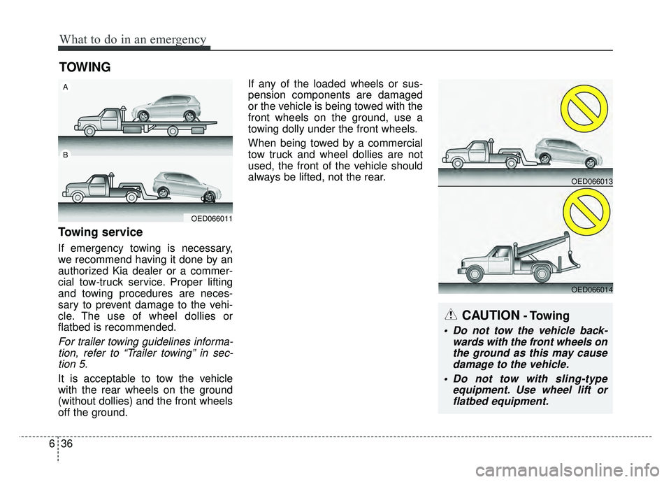 KIA RIO HATCHBACK 2016 Owners Manual TOWING
Towing service
If emergency towing is necessary,
we recommend having it done by an
authorized Kia dealer or a commer-
cial tow-truck service. Proper lifting
and towing procedures are neces-
sar KIA RIO HATCHBACK 2016 Owners Manual TOWING
Towing service
If emergency towing is necessary,
we recommend having it done by an
authorized Kia dealer or a commer-
cial tow-truck service. Proper lifting
and towing procedures are neces-
sar