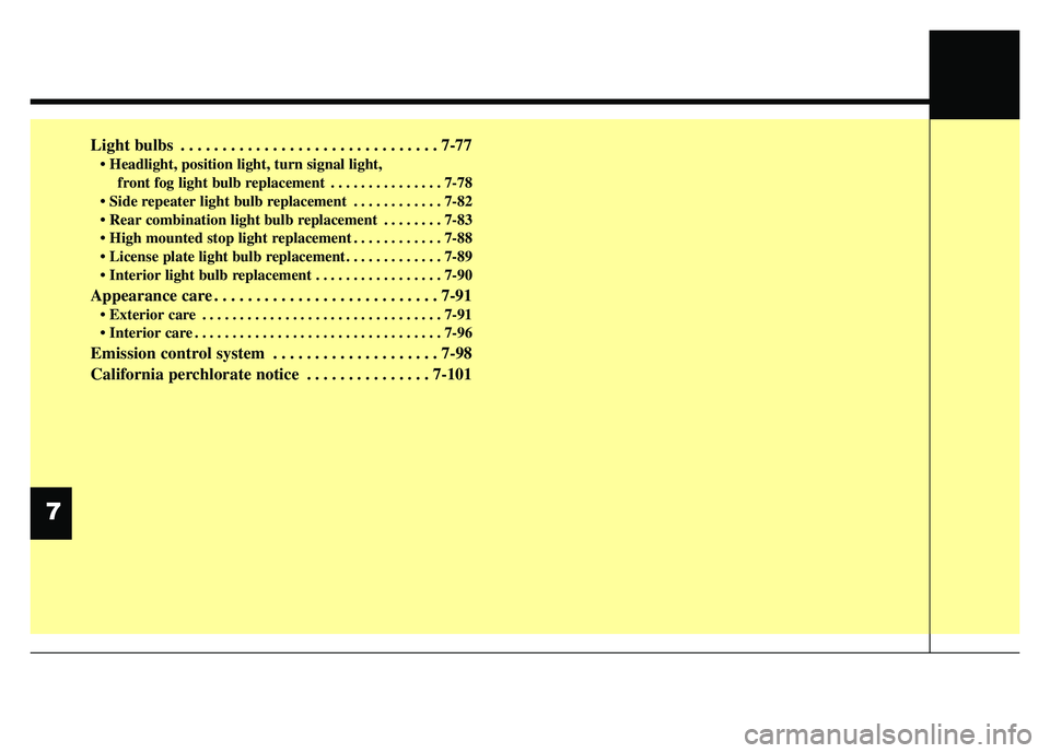 KIA RIO HATCHBACK 2016  Owners Manual Light bulbs . . . . . . . . . . . . . . . . . . . . . . . . . . . . . . . 7-77
 position light, turn signal light,front fog light bulb replacement . . . . . . . . . . . . . . . 7-78
 . . . . . . . . .
