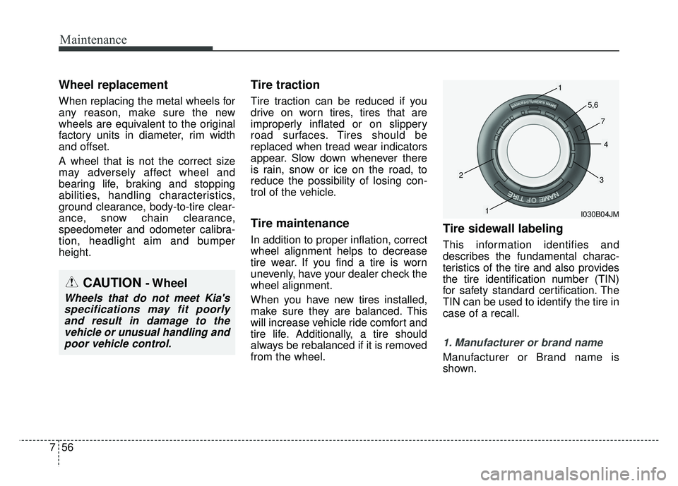 KIA RIO HATCHBACK 2016 Owners Manual Maintenance
56
7
Wheel replacement
When replacing the metal wheels for
any reason, make sure the new
wheels are equivalent to the original
factory units in diameter, rim width
and offset.
A wheel tha KIA RIO HATCHBACK 2016 Owners Manual Maintenance
56
7
Wheel replacement
When replacing the metal wheels for
any reason, make sure the new
wheels are equivalent to the original
factory units in diameter, rim width
and offset.
A wheel tha