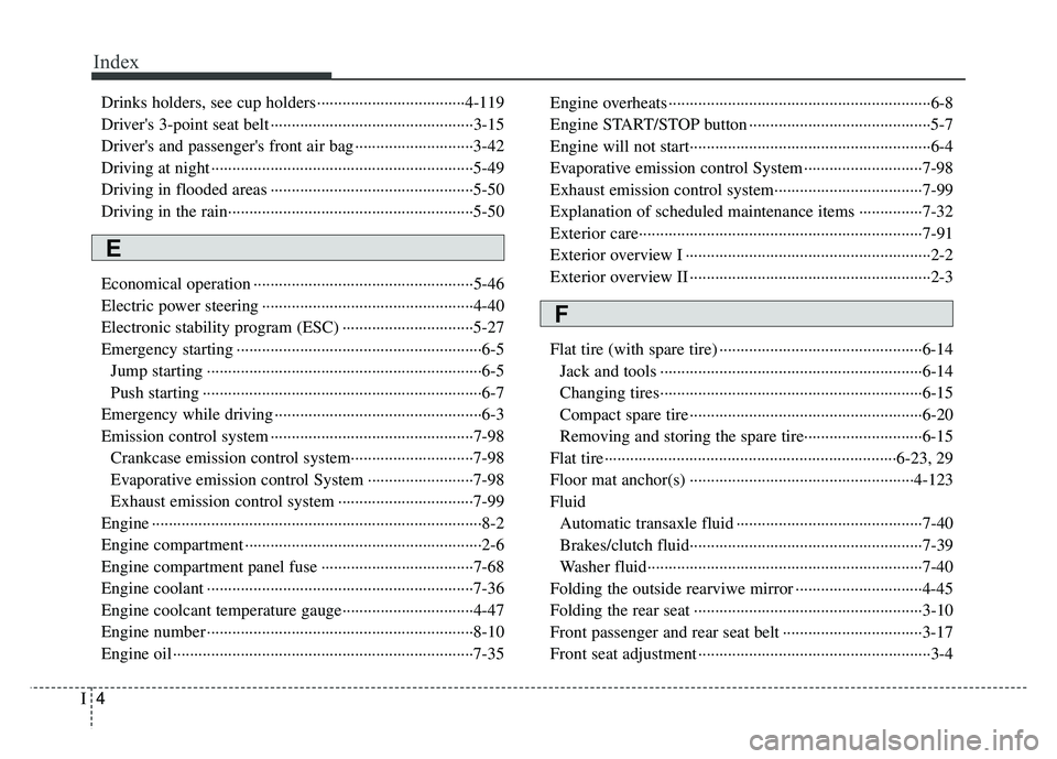 KIA RIO HATCHBACK 2016 Owners Manual Index
4I
Drinks holders, see cup holders··················\
·················4-11\
9
Drivers 3-point seat belt ··················\
······· KIA RIO HATCHBACK 2016 Owners Manual Index
4I
Drinks holders, see cup holders··················\
·················4-11\
9
Drivers 3-point seat belt ··················\
·······