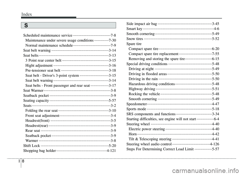 KIA RIO HATCHBACK 2016 Owners Manual Index
8I
Scheduled maintenance service ··················\
··················\
···7-8Maintenance under severe usage conditions ···············7-30 KIA RIO HATCHBACK 2016 Owners Manual Index
8I
Scheduled maintenance service ··················\
··················\
···7-8Maintenance under severe usage conditions ···············7-30