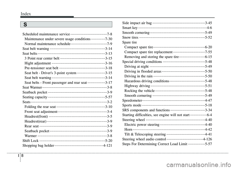 KIA RIO HATCHBACK 2016  Owners Manual Index
8I
Scheduled maintenance service ··················\
··················\
···7-8Maintenance under severe usage conditions ···············7-30