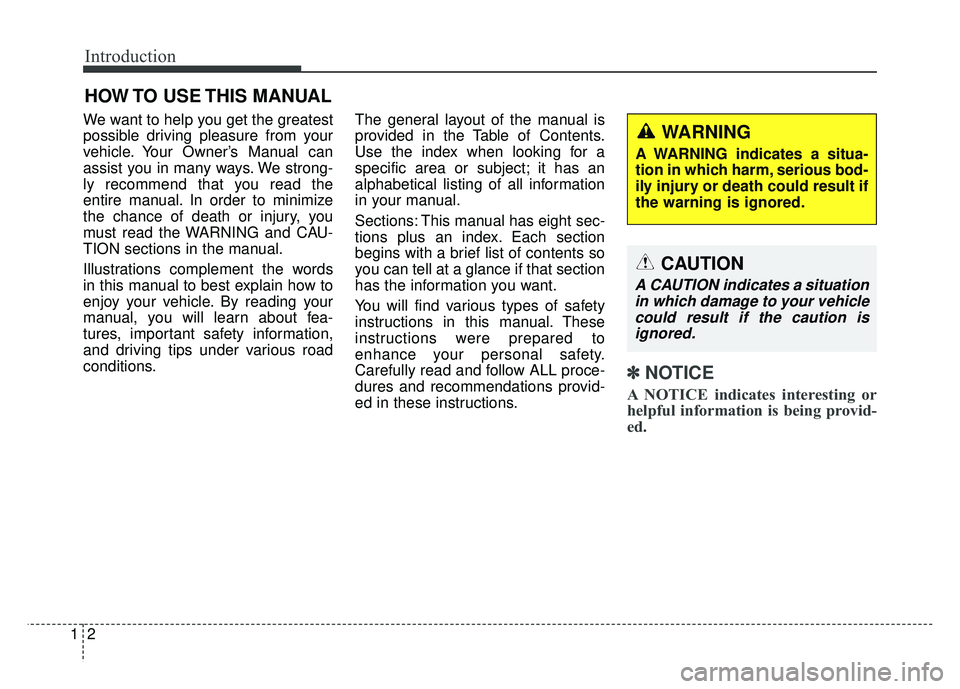 KIA RIO HATCHBACK 2016 Owners Manual Introduction
21
We want to help you get the greatest
possible driving pleasure from your
vehicle. Your Owner’s Manual can
assist you in many ways. We strong-
ly recommend that you read the
entire ma KIA RIO HATCHBACK 2016 Owners Manual Introduction
21
We want to help you get the greatest
possible driving pleasure from your
vehicle. Your Owner’s Manual can
assist you in many ways. We strong-
ly recommend that you read the
entire ma