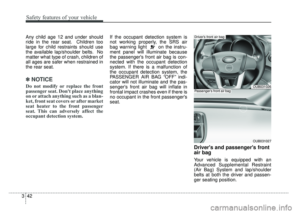 KIA RIO HATCHBACK 2016 Workshop Manual Safety features of your vehicle
42
3
Any child age 12 and under should
ride in the rear seat. Children too
large for child restraints should use
the available lap/shoulder belts. No
matter what type o KIA RIO HATCHBACK 2016 Workshop Manual Safety features of your vehicle
42
3
Any child age 12 and under should
ride in the rear seat. Children too
large for child restraints should use
the available lap/shoulder belts. No
matter what type o
