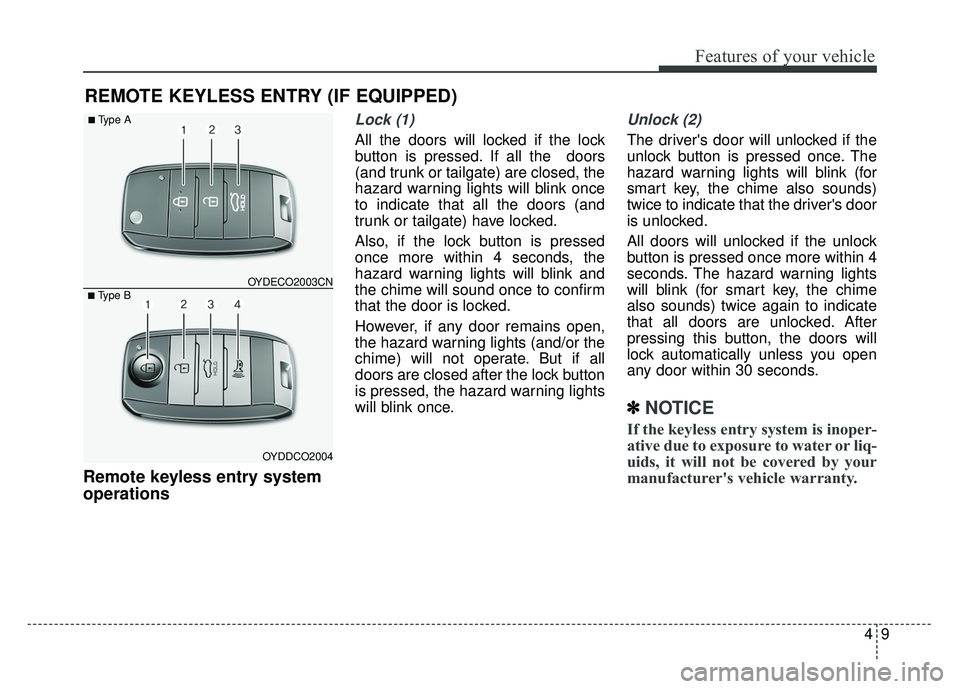 KIA RIO HATCHBACK 2016 Manual PDF 49
Features of your vehicle
Remote keyless entry system
operations
Lock (1)
All the doors will locked if the lock
button is pressed. If all the doors
(and trunk or tailgate) are closed, the
hazard wa KIA RIO HATCHBACK 2016 Manual PDF 49
Features of your vehicle
Remote keyless entry system
operations
Lock (1)
All the doors will locked if the lock
button is pressed. If all the doors
(and trunk or tailgate) are closed, the
hazard wa