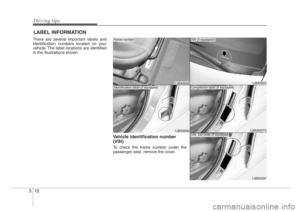 KIA RIO HATCHBACK 2008 Owners Manual Driving tips
10 5
LABEL INFORMATION
There are several important labels and
identification numbers located on your
vehicle. The label locations are identified
in the illustrations shown.
Vehicle ide KIA RIO HATCHBACK 2008 Owners Manual Driving tips
10 5
LABEL INFORMATION
There are several important labels and
identification numbers located on your
vehicle. The label locations are identified
in the illustrations shown.
Vehicle ide