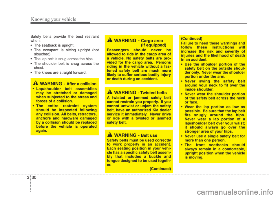 KIA RIO HATCHBACK 2008 Owners Guide Knowing your vehicle
30 3
(Continued)
Failure to heed these warnings and
follow these instructions will
increase the risk and severity of
injuries and the likelihood of death
in an accident.
•Use th KIA RIO HATCHBACK 2008 Owners Guide Knowing your vehicle
30 3
(Continued)
Failure to heed these warnings and
follow these instructions will
increase the risk and severity of
injuries and the likelihood of death
in an accident.
•Use th