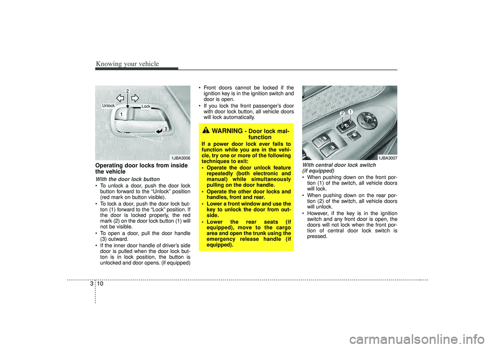 KIA RIO HATCHBACK 2007  Owners Manual Knowing your vehicle10
3Operating door locks from inside
the vehicleWith the door lock button To unlock a door, push the door lock
button forward to the “Unlock” position
(red mark on button visi