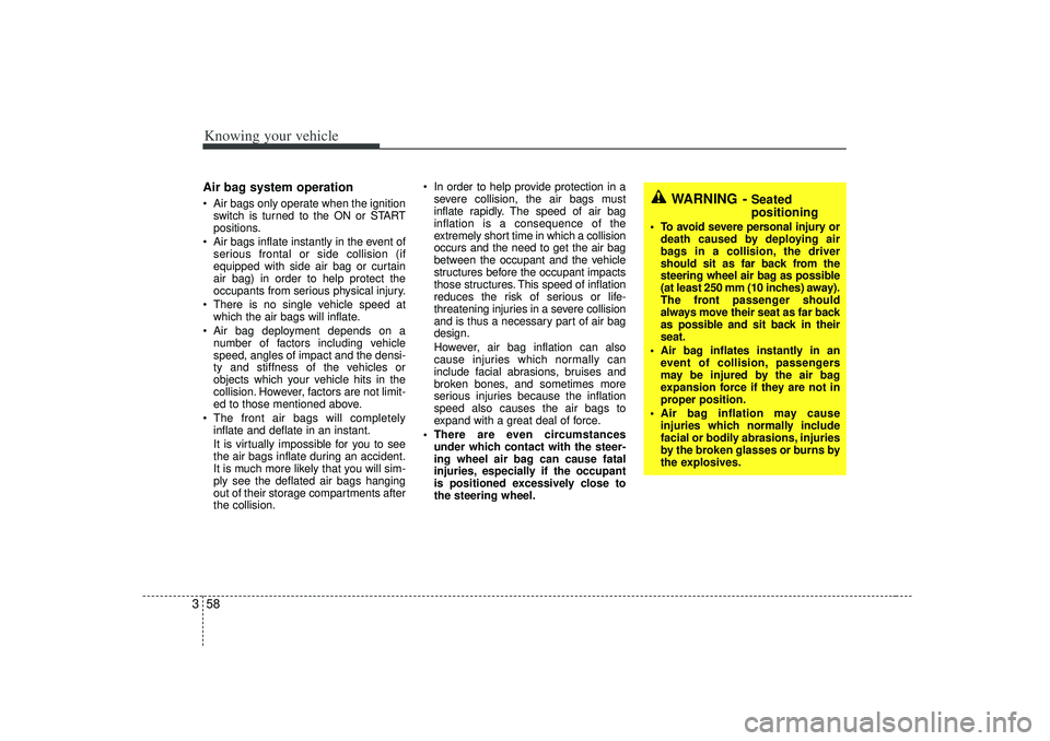 KIA RIO HATCHBACK 2007 Repair Manual Knowing your vehicle58
3Air bag system operation Air bags only operate when the ignition
switch is turned to the ON or START
positions.
Air bags inflate instantly in the event of
serious frontal o KIA RIO HATCHBACK 2007 Repair Manual Knowing your vehicle58
3Air bag system operation Air bags only operate when the ignition
switch is turned to the ON or START
positions.
Air bags inflate instantly in the event of
serious frontal o