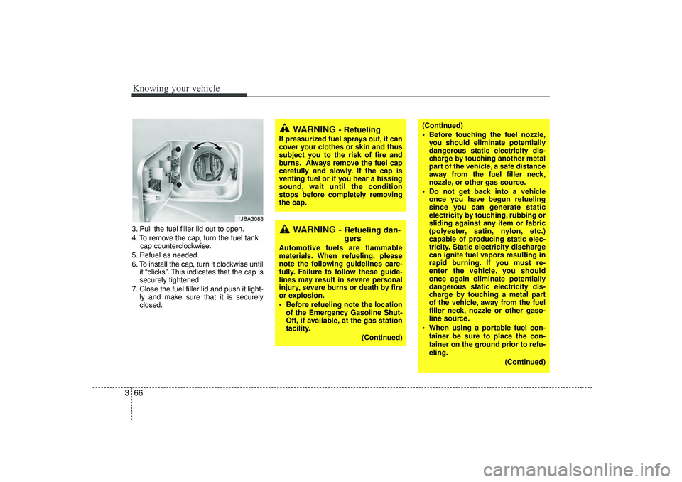 KIA RIO HATCHBACK 2007 Manual PDF Knowing your vehicle66
33. Pull the fuel filler lid out to open.
4. To remove the cap, turn the fuel tank
cap counterclockwise.
5. Refuel as needed.
6. To install the cap, turn it clockwise until it KIA RIO HATCHBACK 2007 Manual PDF Knowing your vehicle66
33. Pull the fuel filler lid out to open.
4. To remove the cap, turn the fuel tank
cap counterclockwise.
5. Refuel as needed.
6. To install the cap, turn it clockwise until it