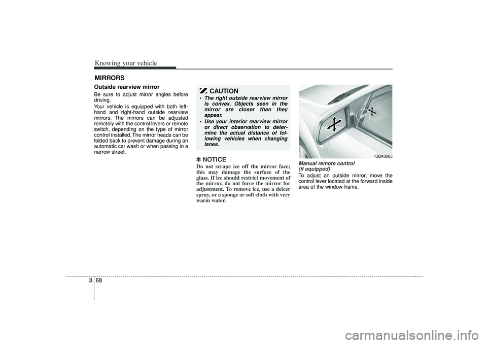 KIA RIO HATCHBACK 2007 Manual PDF Knowing your vehicle68
3Outside rearview mirror Be sure to adjust mirror angles before
driving.
Your vehicle is equipped with both left-
hand and right-hand outside rearview
mirrors. The mirrors can KIA RIO HATCHBACK 2007 Manual PDF Knowing your vehicle68
3Outside rearview mirror Be sure to adjust mirror angles before
driving.
Your vehicle is equipped with both left-
hand and right-hand outside rearview
mirrors. The mirrors can