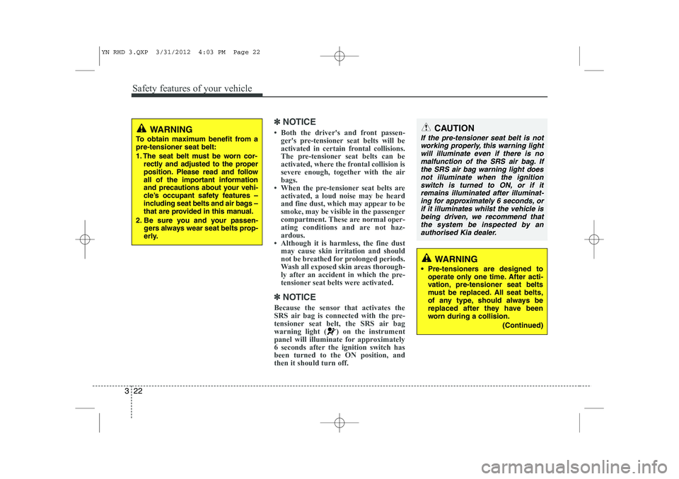 KIA VENGA 2013  Owners Manual Safety features of your vehicle
22
3
✽✽
NOTICE
