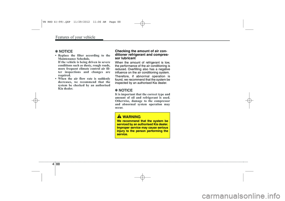 KIA VENGA 2013  Owners Manual Features of your vehicle
88
4
✽✽
NOTICE
