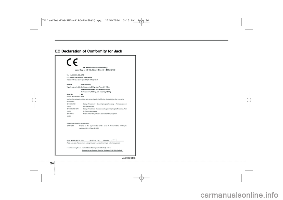KIA VENGA 2015 Owners Guide 34
EC Declaration of Conformity for Jack
JACKDOC14S
YN leaflet-ENG(RHD)-A1PO-EA48A(L).qxp 11/6/2014 5:13 PM Page 34 KIA VENGA 2015 Owners Guide 34
EC Declaration of Conformity for Jack
JACKDOC14S
YN leaflet-ENG(RHD)-A1PO-EA48A(L).qxp 11/6/2014 5:13 PM Page 34