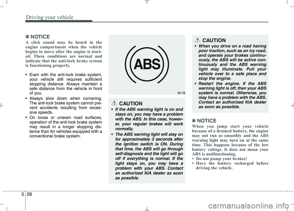 KIA VENGA 2010 Owners Manual Driving your vehicle
28
5
✽✽
NOTICE
A click sound may be heard in the
engine compartment when the vehicle
begins to move after the engine is start-
ed. These conditions are normal and
indicate th KIA VENGA 2010 Owners Manual Driving your vehicle
28
5
✽✽
NOTICE
A click sound may be heard in the
engine compartment when the vehicle
begins to move after the engine is start-
ed. These conditions are normal and
indicate th