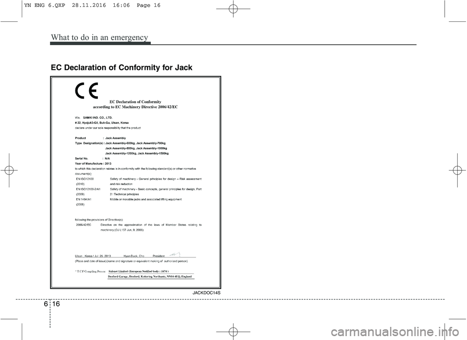 KIA VENGA 2016  Owners Manual What to do in an emergency
16
6
EC Declaration of Conformity for Jack
JACKDOC14S
YN ENG 6.QXP  28.11.2016  16:06  Page 16  