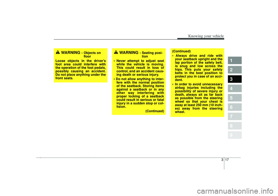 KIA SPECTRA5 2009 Owners Manual 317
1
2
3
4
5
6
7
8
9
Knowing your vehicle
WARNING
- Objects onfloor
Loose objects in the driver’s
foot area could interfere with
the operation of the foot pedals,
possibly causing an accident.
Do n KIA SPECTRA5 2009 Owners Manual 317
1
2
3
4
5
6
7
8
9
Knowing your vehicle
WARNING
- Objects onfloor
Loose objects in the driver’s
foot area could interfere with
the operation of the foot pedals,
possibly causing an accident.
Do n