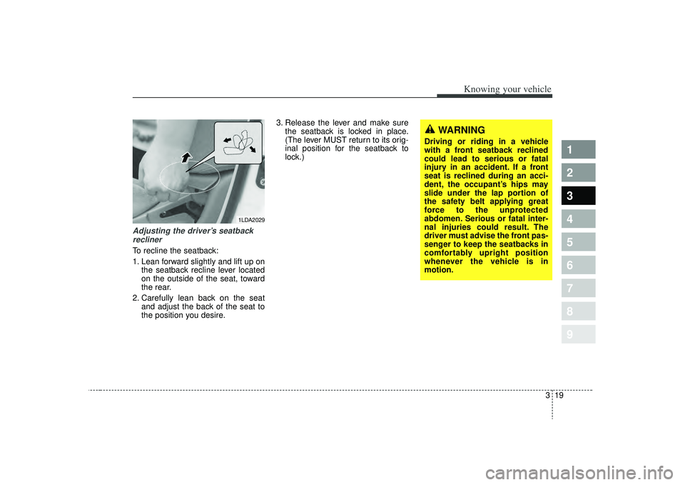 KIA SPECTRA5 2009 Owners Manual 319
1
2
3
4
5
6
7
8
9
Knowing your vehicle
Adjusting the driver’s seatbackreclinerTo recline the seatback:
1. Lean forward slightly and lift up on the seatback recline lever located
on the outside o KIA SPECTRA5 2009 Owners Manual 319
1
2
3
4
5
6
7
8
9
Knowing your vehicle
Adjusting the driver’s seatbackreclinerTo recline the seatback:
1. Lean forward slightly and lift up on the seatback recline lever located
on the outside o