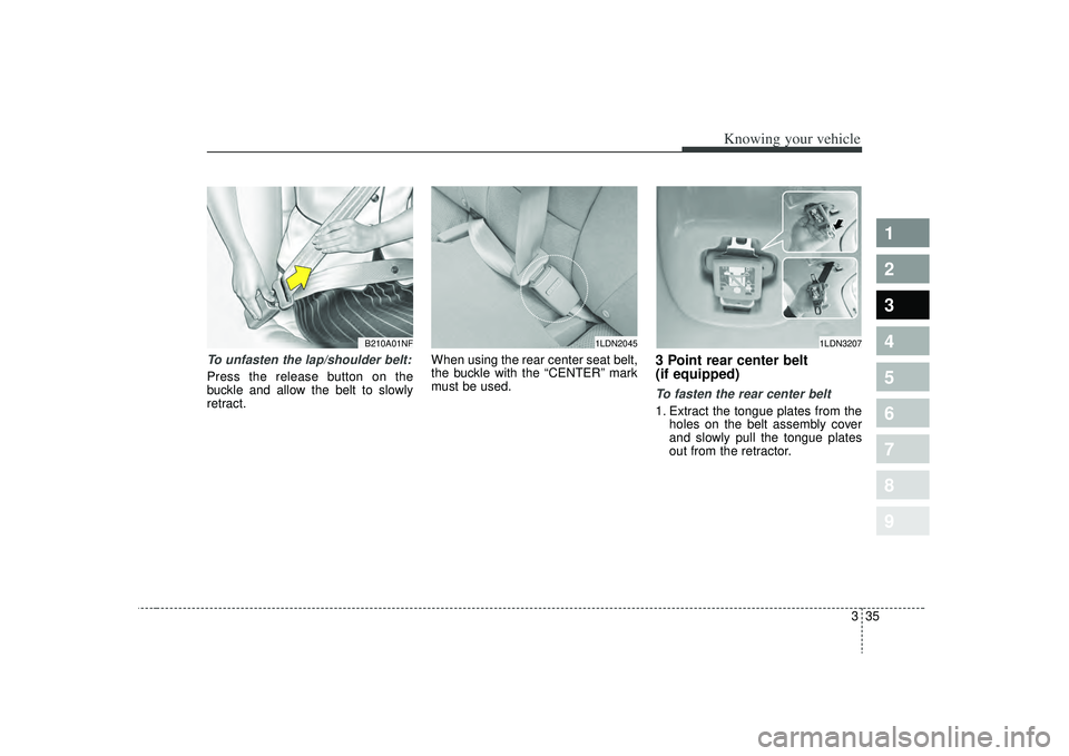 KIA SPECTRA5 2009 Service Manual 335
1
2
3
4
5
6
7
8
9
Knowing your vehicle
To unfasten the lap/shoulder belt:Press the release button on the
buckle and allow the belt to slowly
retract.When using the rear center seat belt,
the buckl KIA SPECTRA5 2009 Service Manual 335
1
2
3
4
5
6
7
8
9
Knowing your vehicle
To unfasten the lap/shoulder belt:Press the release button on the
buckle and allow the belt to slowly
retract.When using the rear center seat belt,
the buckl
