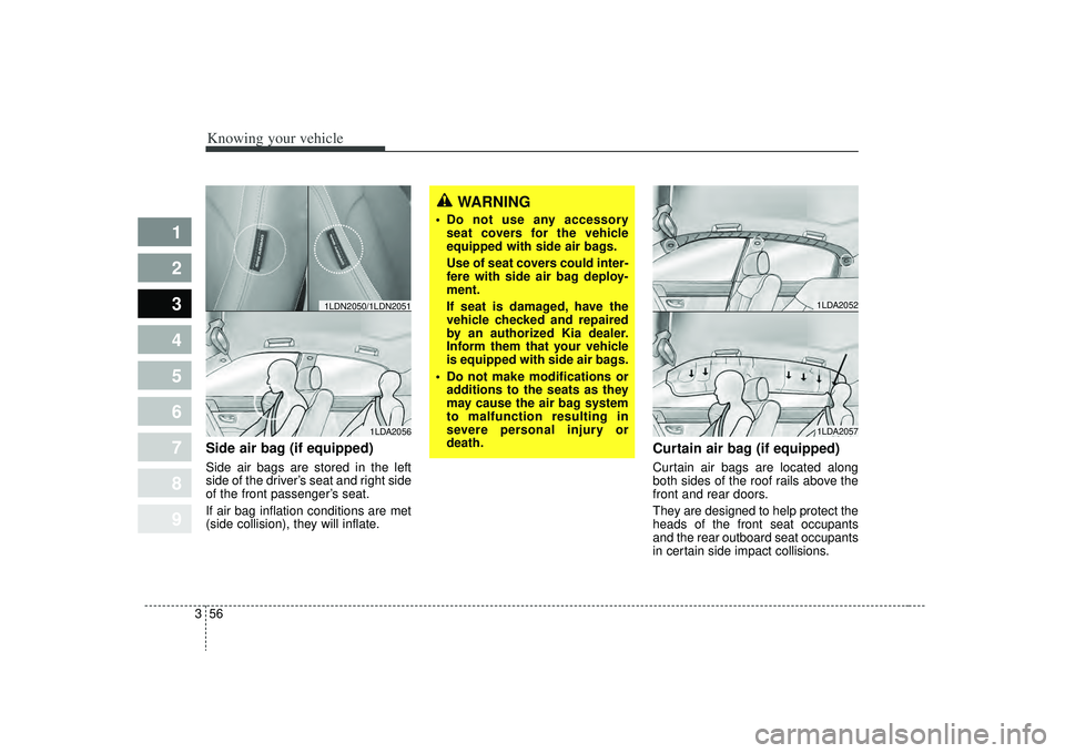 KIA SPECTRA5 2009 Repair Manual Knowing your vehicle56
3
1
2
3
4
5
6
7
8
9
Side air bag (if equipped)Side air bags are stored in the left
side of the driver’s seat and right side
of the front passenger’s seat.
If air bag inflati KIA SPECTRA5 2009 Repair Manual Knowing your vehicle56
3
1
2
3
4
5
6
7
8
9
Side air bag (if equipped)Side air bags are stored in the left
side of the driver’s seat and right side
of the front passenger’s seat.
If air bag inflati