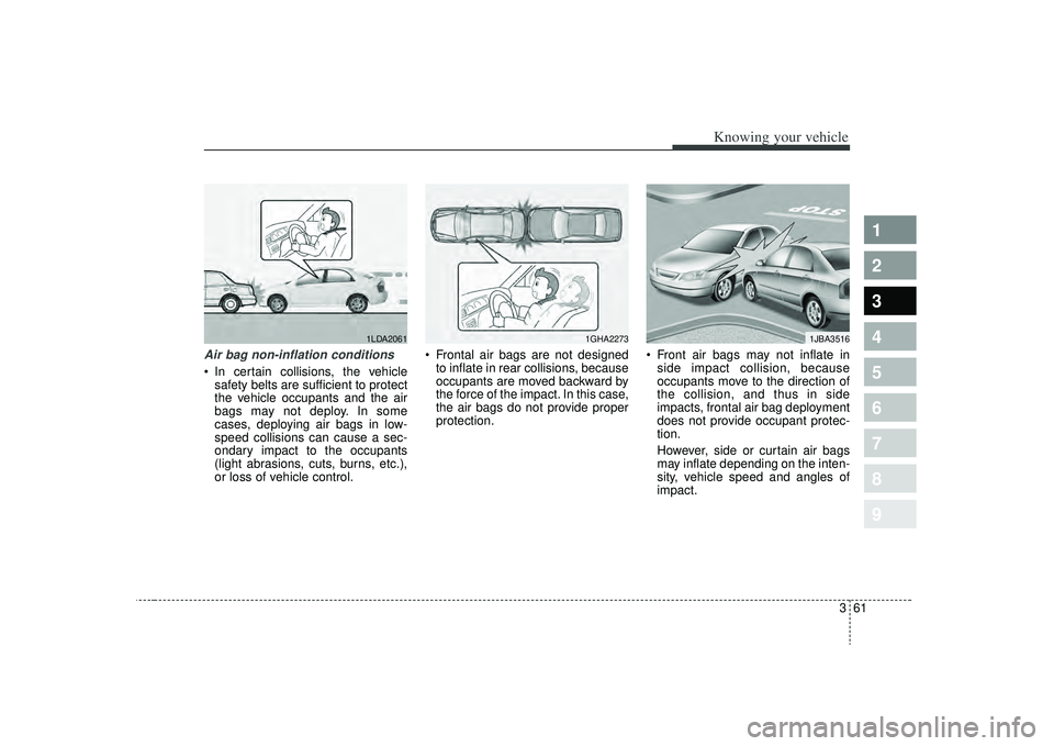 KIA SPECTRA5 2009 Manual PDF 361
1
2
3
4
5
6
7
8
9
Knowing your vehicle
Air bag non-inflation conditions In certain collisions, the vehiclesafety belts are sufficient to protect
the vehicle occupants and the air
bags may not depl KIA SPECTRA5 2009 Manual PDF 361
1
2
3
4
5
6
7
8
9
Knowing your vehicle
Air bag non-inflation conditions In certain collisions, the vehiclesafety belts are sufficient to protect
the vehicle occupants and the air
bags may not depl