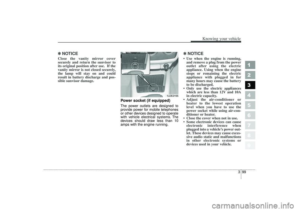 KIA SPECTRA5 2006 User Guide 399
1
2
3
4
5
6
7
8
9
Knowing your vehicle
✽ ✽NOTICEClose the vanity mirror cover
securely and return the sunvisor to
its original position after use. If the
vanity mirror is not closed securely, KIA SPECTRA5 2006 User Guide 399
1
2
3
4
5
6
7
8
9
Knowing your vehicle
✽ ✽NOTICEClose the vanity mirror cover
securely and return the sunvisor to
its original position after use. If the
vanity mirror is not closed securely,