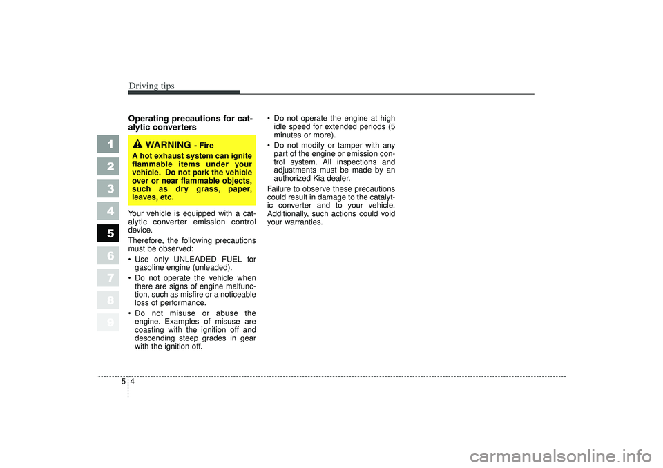 KIA SPECTRA5 2006 Workshop Manual Driving tips45Operating precautions for cat-
alytic converters Your vehicle is equipped with a cat-
alytic converter emission control
device.
Therefore, the following precautions
must be observed:
KIA SPECTRA5 2006 Workshop Manual Driving tips45Operating precautions for cat-
alytic converters Your vehicle is equipped with a cat-
alytic converter emission control
device.
Therefore, the following precautions
must be observed:
