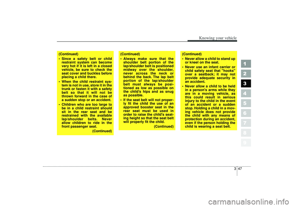 KIA SPECTRA5 2006 Owners Manual 347
1
2
3
4
5
6
7
8
9
Knowing your vehicle
(Continued)
Always make sure that theshoulder belt portion of the
lap/shoulder belt is positioned
midway over the shoulder,
never across the neck or
behind KIA SPECTRA5 2006 Owners Manual 347
1
2
3
4
5
6
7
8
9
Knowing your vehicle
(Continued)
Always make sure that theshoulder belt portion of the
lap/shoulder belt is positioned
midway over the shoulder,
never across the neck or
behind