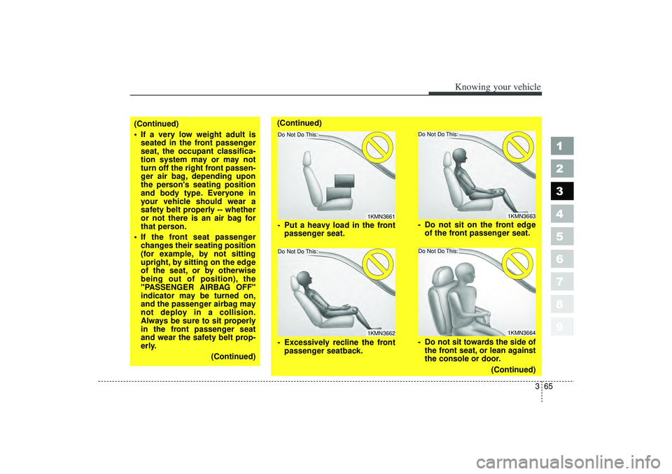 KIA SPECTRA5 2006 Owners Manual 365
1
2
3
4
5
6
7
8
9
Knowing your vehicle
(Continued)
If a very low weight adult isseated in the front passenger
seat, the occupant classifica-
tion system may or may not
turn off the right front p KIA SPECTRA5 2006 Owners Manual 365
1
2
3
4
5
6
7
8
9
Knowing your vehicle
(Continued)
If a very low weight adult isseated in the front passenger
seat, the occupant classifica-
tion system may or may not
turn off the right front p
