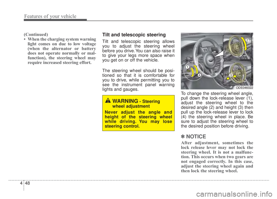 KIA NIRO HYBRID EV 2020 Owners Manual Features of your vehicle
48
4
(Continued)
• When the charging system warning
light comes on due to low voltage
(when the alternator or battery
does not operate normally or mal-
function), the steeri KIA NIRO HYBRID EV 2020 Owners Manual Features of your vehicle
48
4
(Continued)
• When the charging system warning
light comes on due to low voltage
(when the alternator or battery
does not operate normally or mal-
function), the steeri