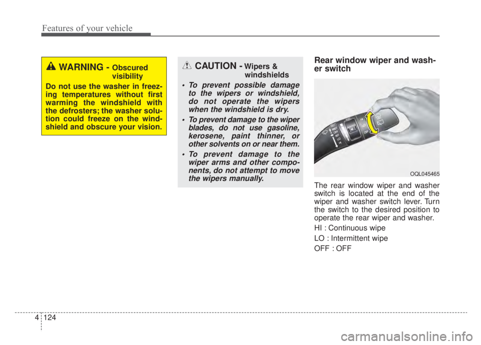 KIA NIRO HYBRID EV 2020 Owners Manual Features of your vehicle
124
4
Rear window wiper and wash-
er switch
The rear window wiper and washer
switch is located at the end of the
wiper and washer switch lever. Turn
the switch to the desired KIA NIRO HYBRID EV 2020 Owners Manual Features of your vehicle
124
4
Rear window wiper and wash-
er switch
The rear window wiper and washer
switch is located at the end of the
wiper and washer switch lever. Turn
the switch to the desired