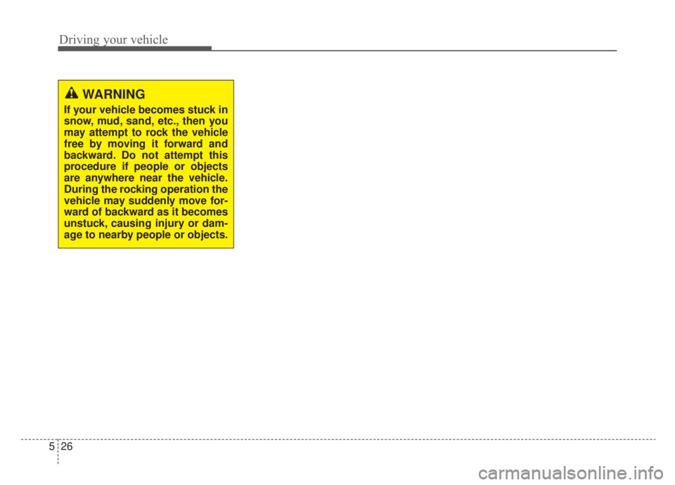 KIA NIRO HYBRID EV 2020 Owners Manual Driving your vehicle
26
5
WARNING
If your vehicle becomes stuck in
snow, mud, sand, etc., then you
may attempt to rock the vehicle
free by moving it forward and
backward. Do not attempt this
procedure KIA NIRO HYBRID EV 2020 Owners Manual Driving your vehicle
26
5
WARNING
If your vehicle becomes stuck in
snow, mud, sand, etc., then you
may attempt to rock the vehicle
free by moving it forward and
backward. Do not attempt this
procedure