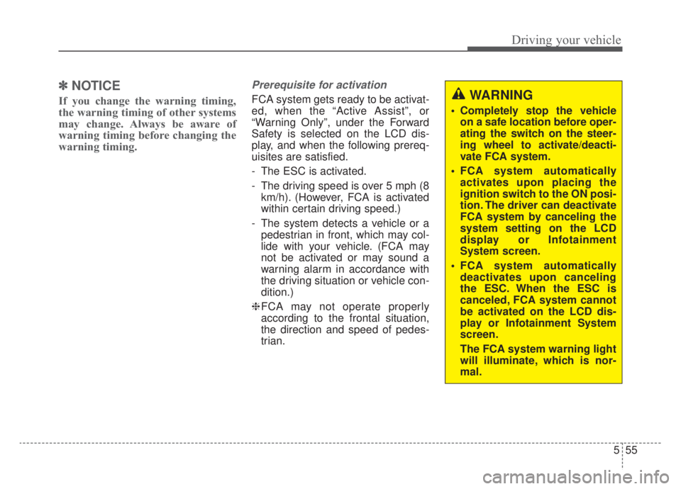 KIA NIRO HYBRID EV 2020 Owners Manual 555
Driving your vehicle
✽ ✽NOTICE
If you change the warning timing,
the warning timing of other systems
may change. Always be aware of
warning timing before changing the
warning timing.
Prerequis KIA NIRO HYBRID EV 2020 Owners Manual 555
Driving your vehicle
✽ ✽NOTICE
If you change the warning timing,
the warning timing of other systems
may change. Always be aware of
warning timing before changing the
warning timing.
Prerequis