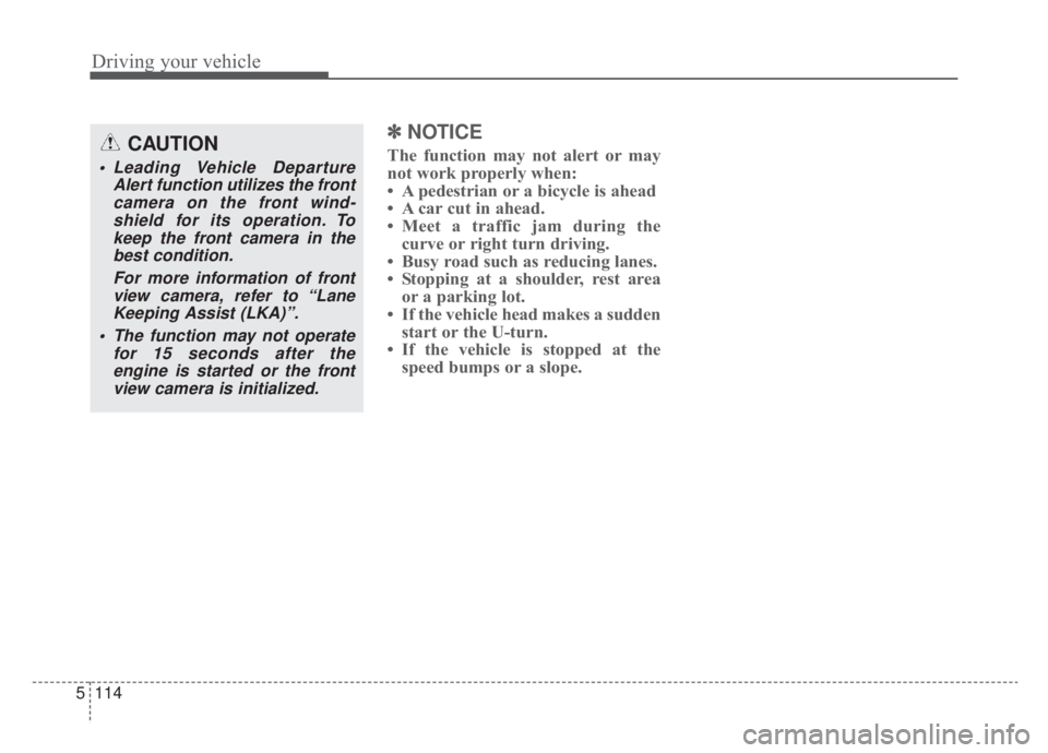KIA NIRO HYBRID EV 2020 Owners Manual Driving your vehicle
114
5
✽ ✽
NOTICE
The function may not alert or may
not work properly when:
• A pedestrian or a bicycle is ahead
• A car cut in ahead.
• Meet a traffic jam during the
cur KIA NIRO HYBRID EV 2020 Owners Manual Driving your vehicle
114
5
✽ ✽
NOTICE
The function may not alert or may
not work properly when:
• A pedestrian or a bicycle is ahead
• A car cut in ahead.
• Meet a traffic jam during the
cur