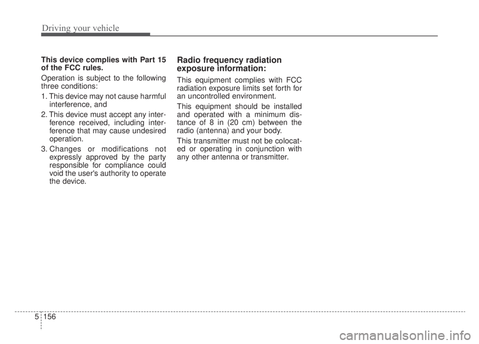 KIA NIRO HYBRID EV 2020 Owners Manual Driving your vehicle
156
5
This device complies with Part 15
of the FCC rules.
Operation is subject to the following
three conditions:
1. This device may not cause harmful
interference, and
2. This de KIA NIRO HYBRID EV 2020 Owners Manual Driving your vehicle
156
5
This device complies with Part 15
of the FCC rules.
Operation is subject to the following
three conditions:
1. This device may not cause harmful
interference, and
2. This de