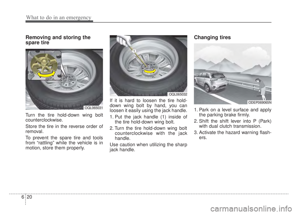 KIA NIRO HYBRID EV 2020 Owners Manual What to do in an emergency
20
6
Removing and storing the
spare tire
Turn the tire hold-down wing bolt
counterclockwise.
Store the tire in the reverse order of
removal.
To prevent the spare tire and to KIA NIRO HYBRID EV 2020 Owners Manual What to do in an emergency
20
6
Removing and storing the
spare tire
Turn the tire hold-down wing bolt
counterclockwise.
Store the tire in the reverse order of
removal.
To prevent the spare tire and to