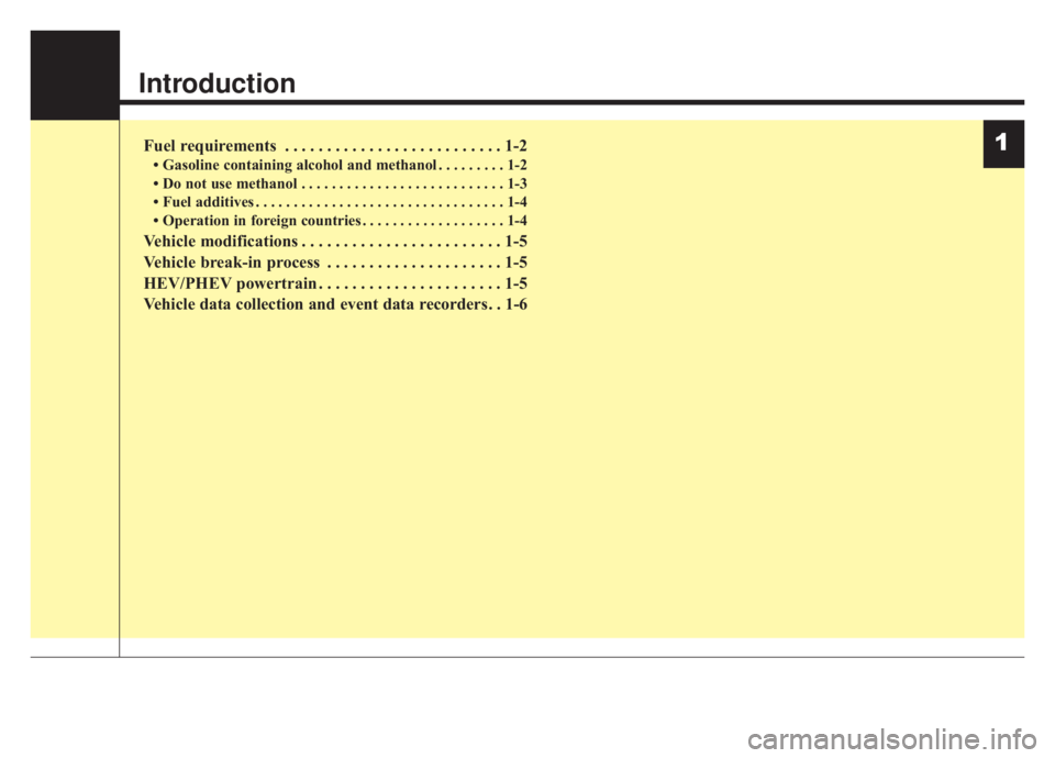 KIA NIRO HYBRID EV 2020 Workshop Manual Introduction
Fuel requirements . . . . . . . . . . . . . . . . . . . . . . . . . . 1-2
• Gasoline containing alcohol and methanol . . . . . . . . . 1-2
• Do not use methanol . . . . . . . . . . . KIA NIRO HYBRID EV 2020 Workshop Manual Introduction
Fuel requirements . . . . . . . . . . . . . . . . . . . . . . . . . . 1-2
• Gasoline containing alcohol and methanol . . . . . . . . . 1-2
• Do not use methanol . . . . . . . . . . .