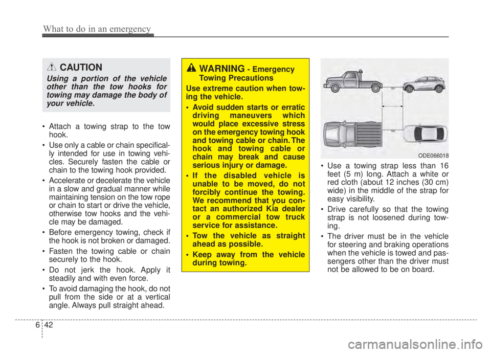 KIA NIRO HYBRID EV 2020 Owners Manual Attach a towing strap to the towhook.
Use only a cable or chain specifical- ly intended for use in towing vehi-
cles. Securely fasten the cable or
chain to the towing hook provided.
Accelerate or d KIA NIRO HYBRID EV 2020 Owners Manual Attach a towing strap to the towhook.
Use only a cable or chain specifical- ly intended for use in towing vehi-
cles. Securely fasten the cable or
chain to the towing hook provided.
Accelerate or d