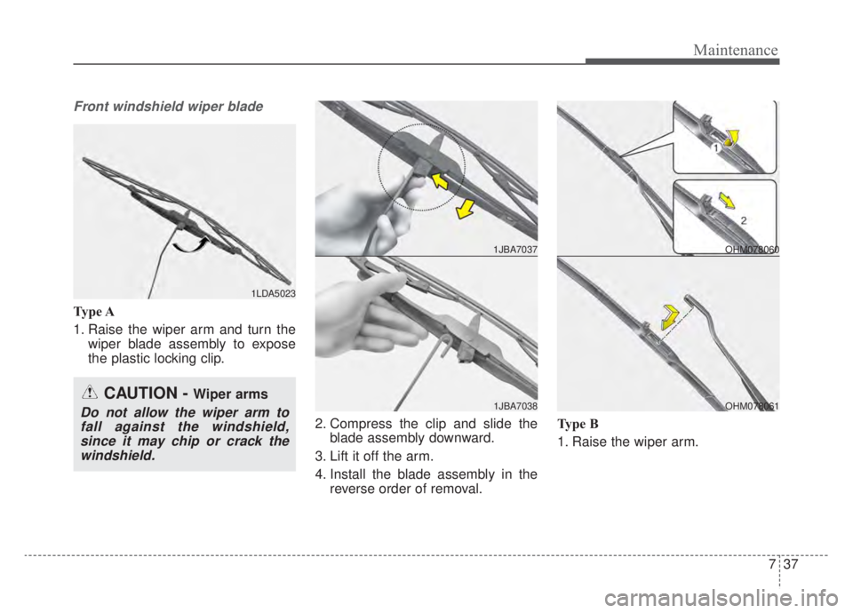 KIA NIRO HYBRID EV 2020 Owners Manual 737
Maintenance
Front windshield wiper blade
Type A
1. Raise the wiper arm and turn thewiper blade assembly to expose
the plastic locking clip.
2. Compress the clip and slide theblade assembly downwar KIA NIRO HYBRID EV 2020 Owners Manual 737
Maintenance
Front windshield wiper blade
Type A
1. Raise the wiper arm and turn thewiper blade assembly to expose
the plastic locking clip.
2. Compress the clip and slide theblade assembly downwar