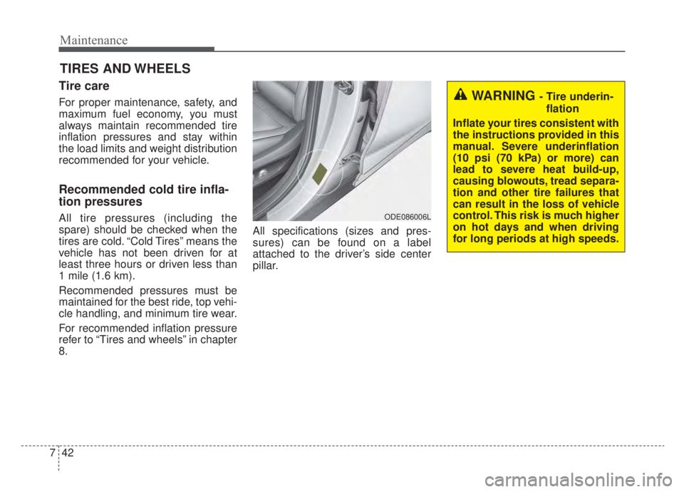 KIA NIRO HYBRID EV 2020 Owners Manual Maintenance
42
7
TIRES AND WHEELS
Tire care
For proper maintenance, safety, and
maximum fuel economy, you must
always maintain recommended tire
inflation pressures and stay within
the load limits a KIA NIRO HYBRID EV 2020 Owners Manual Maintenance
42
7
TIRES AND WHEELS
Tire care
For proper maintenance, safety, and
maximum fuel economy, you must
always maintain recommended tire
inflation pressures and stay within
the load limits a
