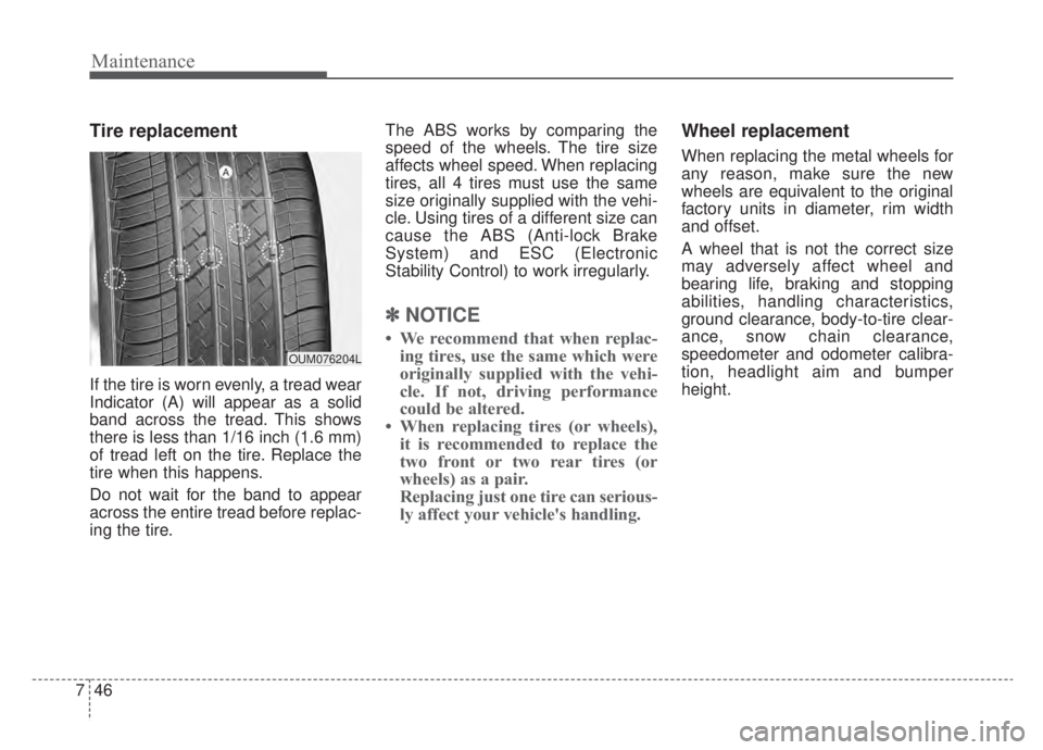 KIA NIRO HYBRID EV 2020 Owners Manual Maintenance
46
7
Tire replacement
If the tire is worn evenly, a tread wear
Indicator (A) will appear as a solid
band across the tread. This shows
there is less than 1/16 inch (1.6 mm)
of tread left on KIA NIRO HYBRID EV 2020 Owners Manual Maintenance
46
7
Tire replacement
If the tire is worn evenly, a tread wear
Indicator (A) will appear as a solid
band across the tread. This shows
there is less than 1/16 inch (1.6 mm)
of tread left on