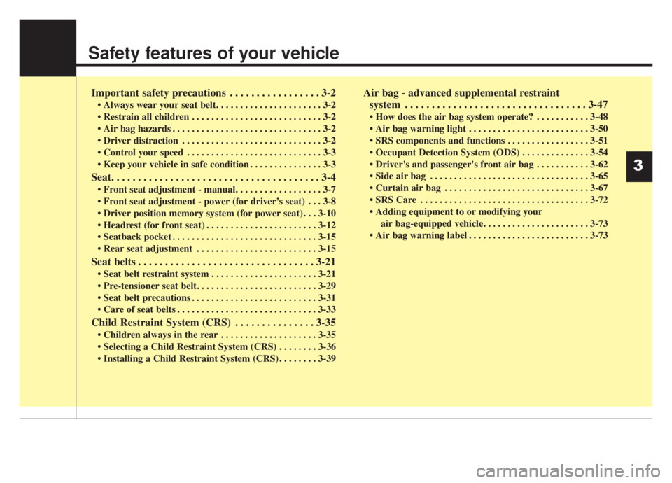 KIA NIRO HYBRID EV 2020 Repair Manual Safety features of your vehicle
Important safety precautions . . . . . . . . . . . . . . . . . 3-2
• Always wear your seat belt. . . . . . . . . . . . . . . . . . . . . . 3-2
. . . . . . . . . . . KIA NIRO HYBRID EV 2020 Repair Manual Safety features of your vehicle
Important safety precautions . . . . . . . . . . . . . . . . . 3-2
• Always wear your seat belt. . . . . . . . . . . . . . . . . . . . . . 3-2
. . . . . . . . . . .