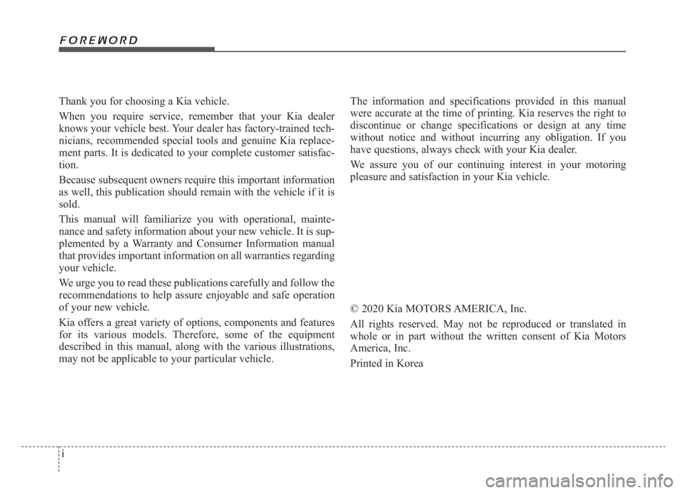 KIA NIRO HYBRID EV 2020  Owners Manual i
Thank you for choosing a Kia vehicle.
When you require service, remember that your Kia dealer
knows your vehicle best. Your dealer has factory-trained tech-
nicians, recommended special tools and ge